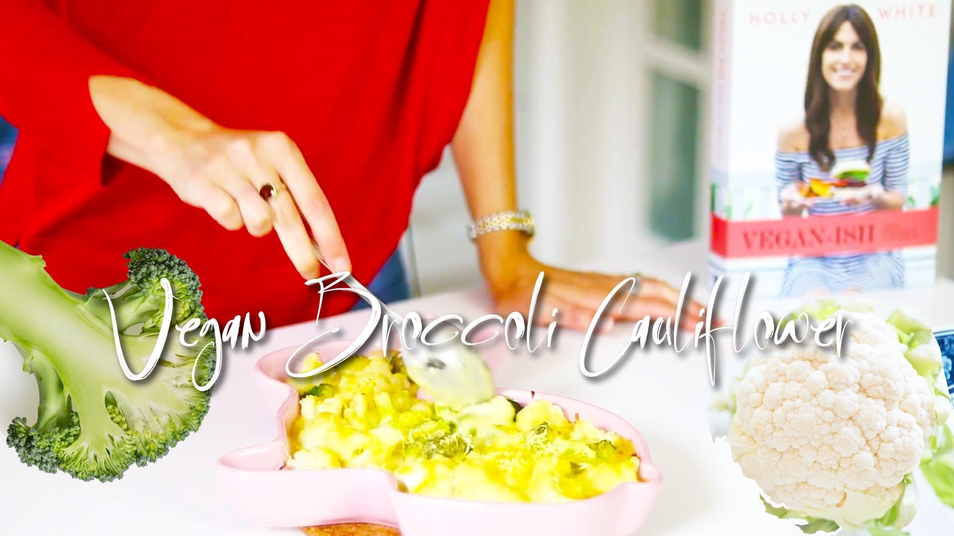 How to Make Vegan Broccoli & Cauliflower Cheese - Holly White
