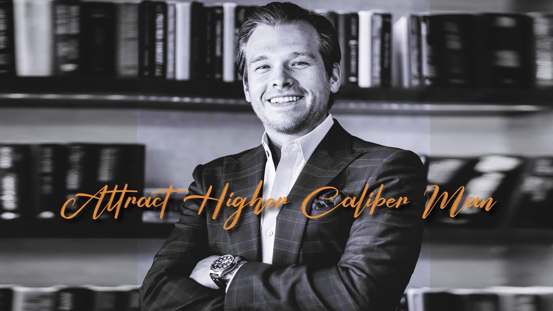 Attract a Higher Caliber Man [How To]