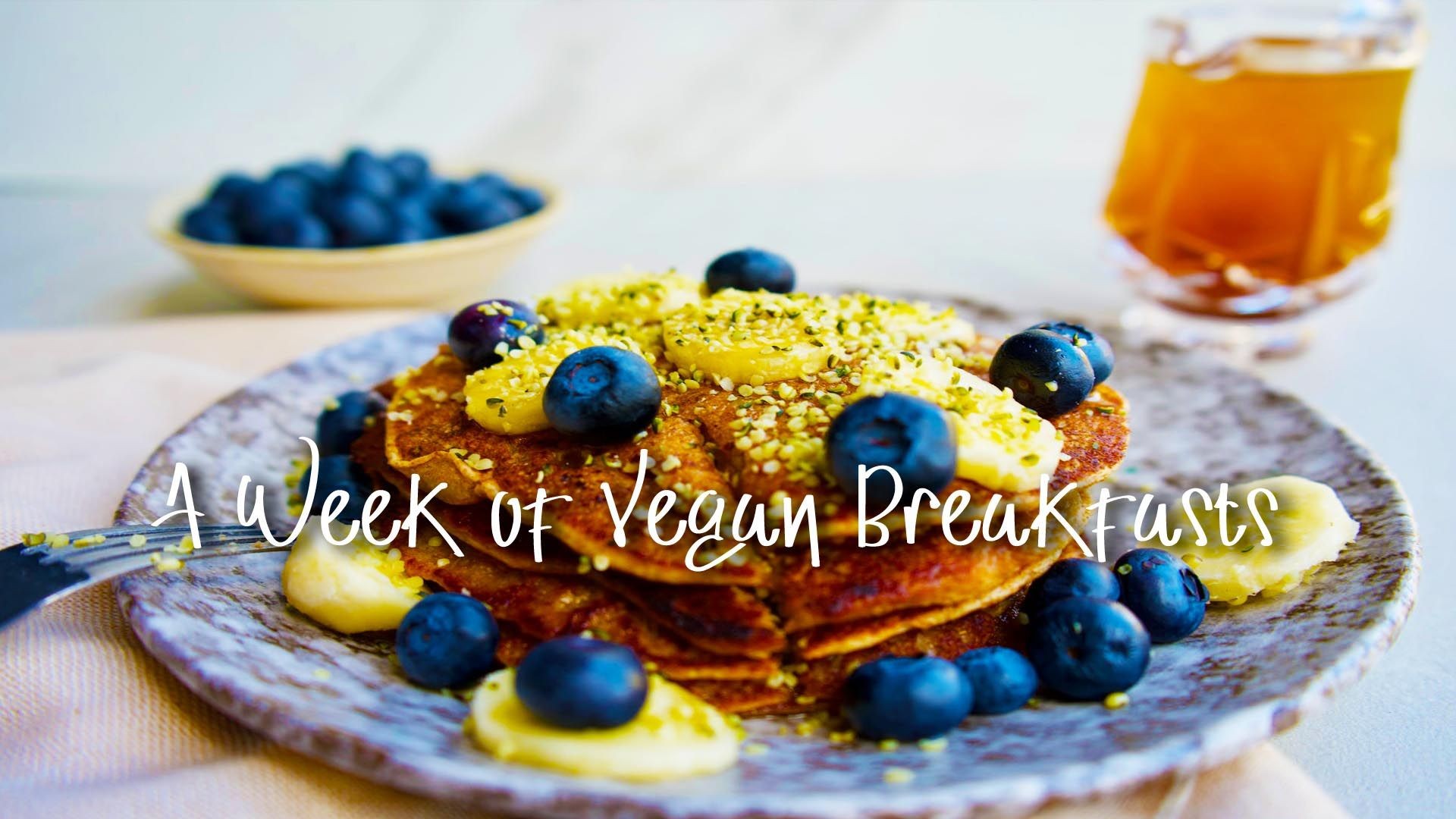 A week of vegan breakfasts | easy & delicious recipes.