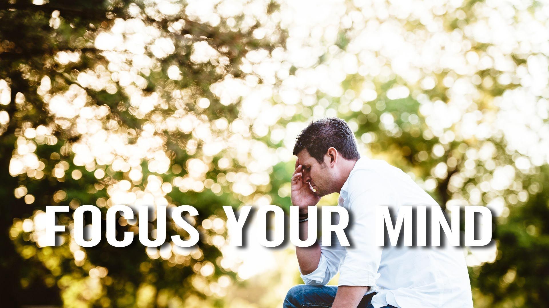 Focus Your Mind Like Your Life Depends On It