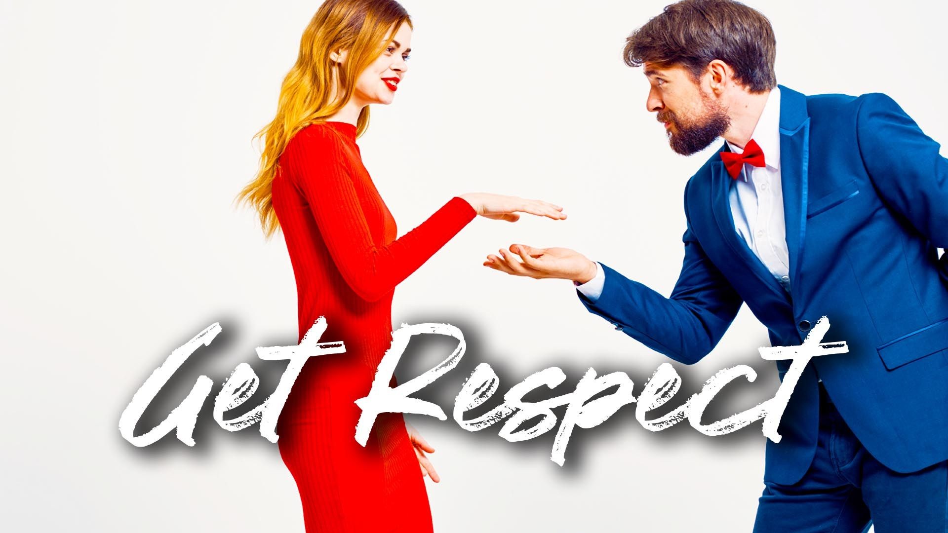 Get Him to Make Effort and Respect You