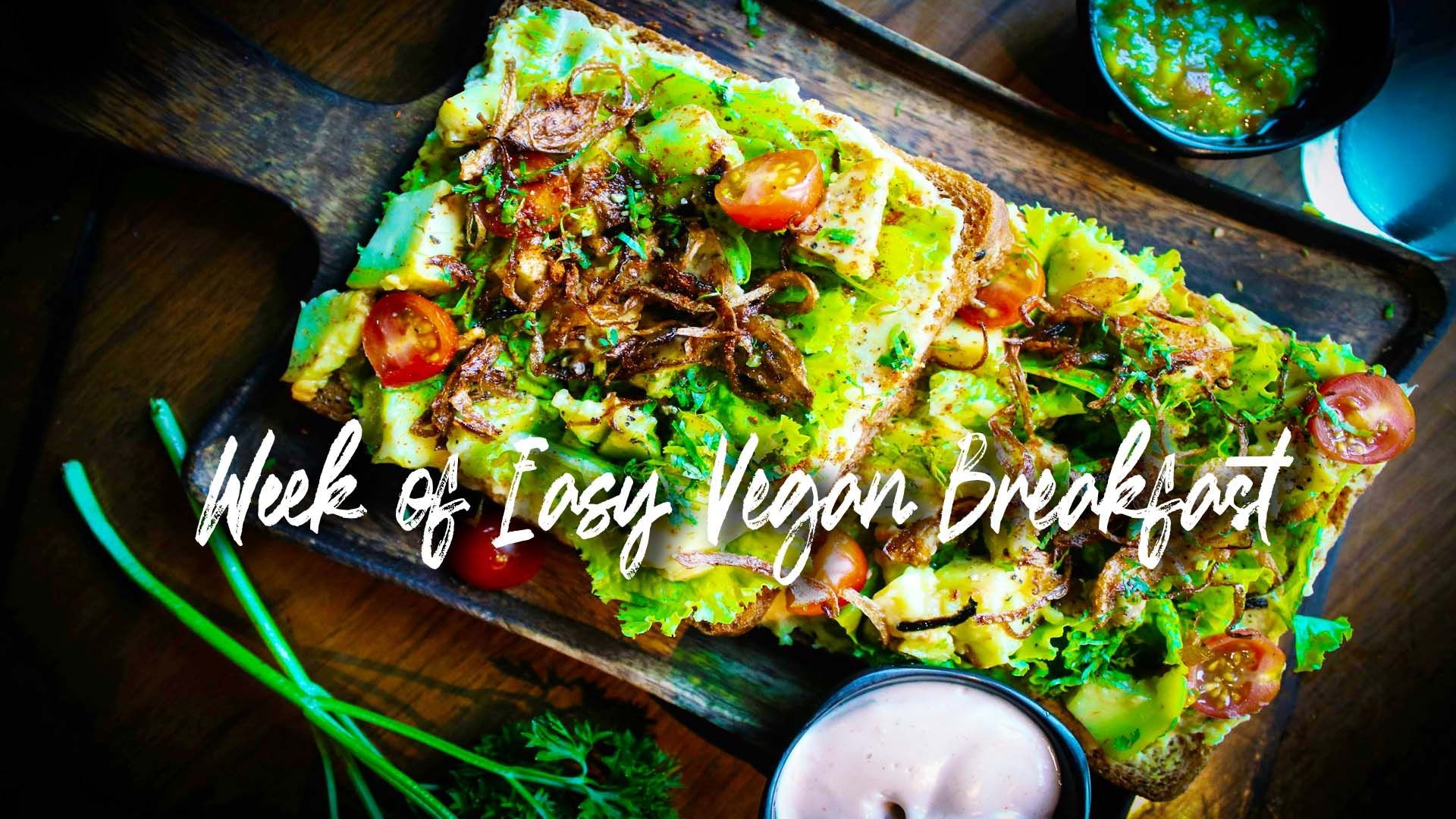A WEEK OF VEGAN BREAKFASTS | Easy & Delicious Recipes