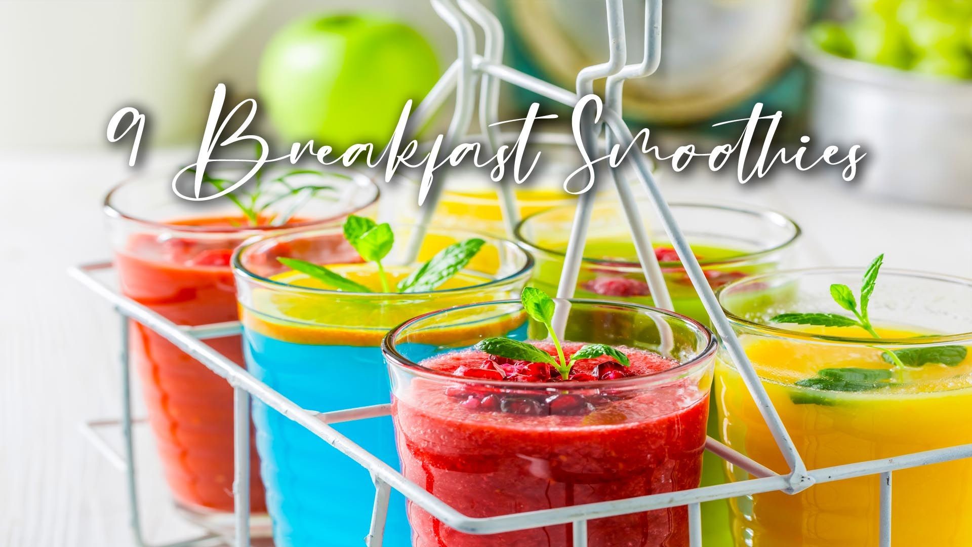 9 - Healthy & Easy Breakfast Variety Smoothies Recipes — For Your Daily Boost.