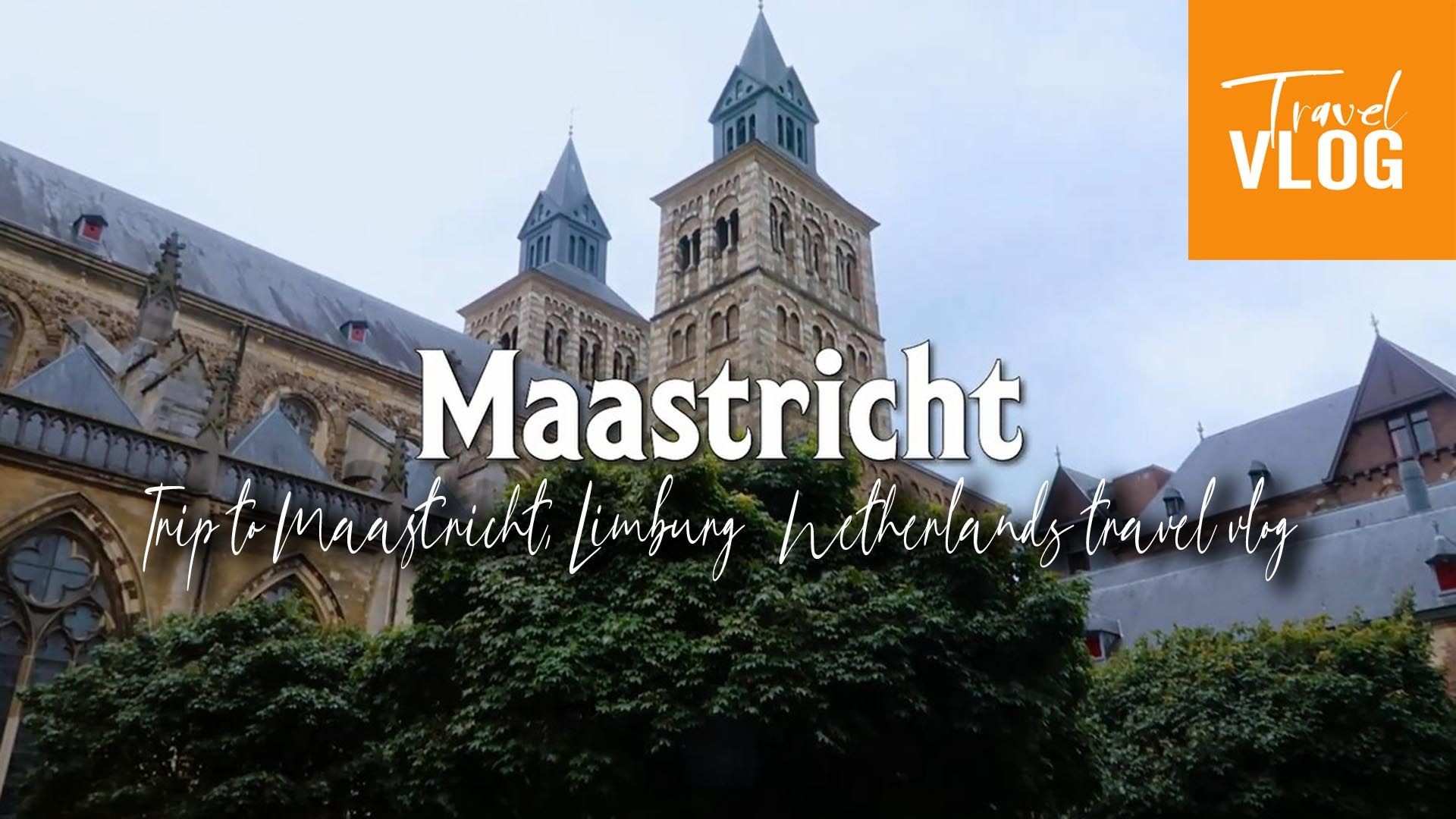 Trip to Maastricht, Limburg | Netherlands travel vlog