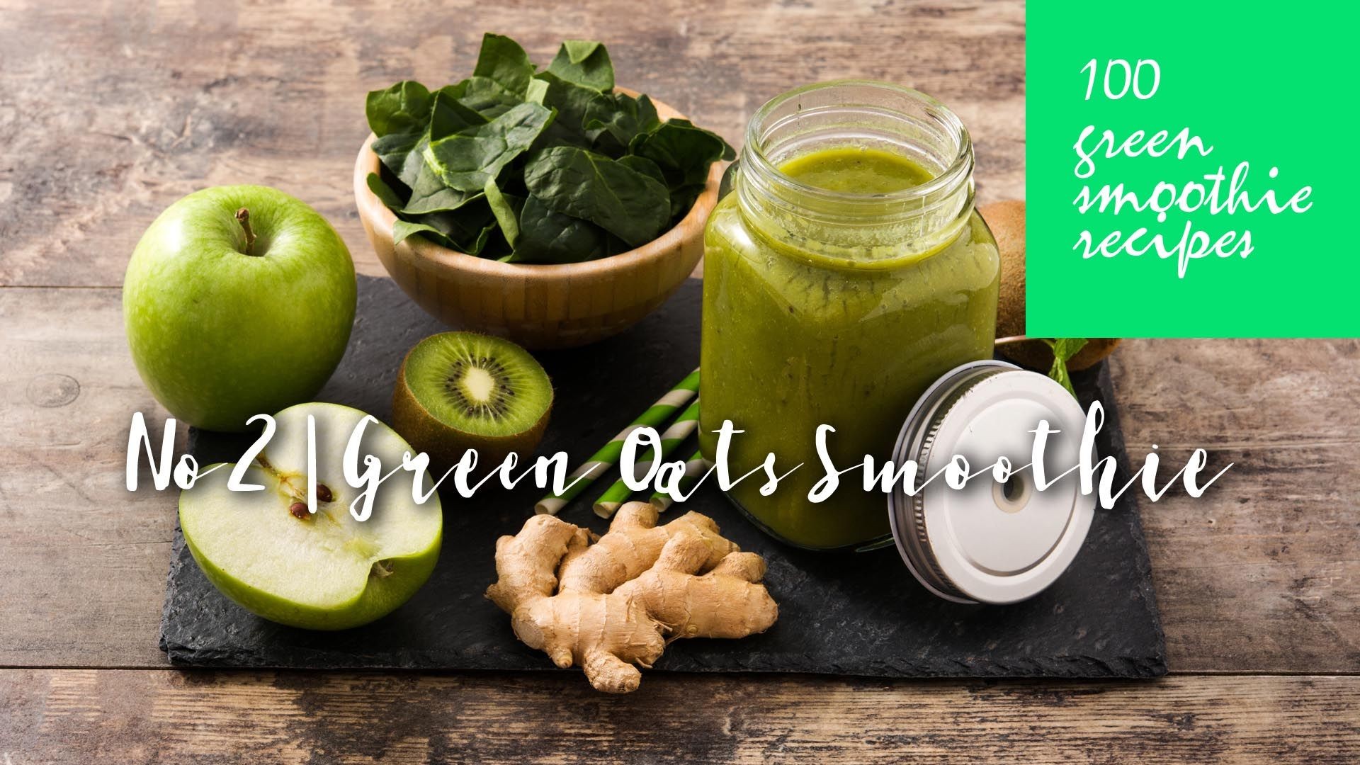 100 Green smoothies recipes | N 2: Green Oats Smoothie recipe