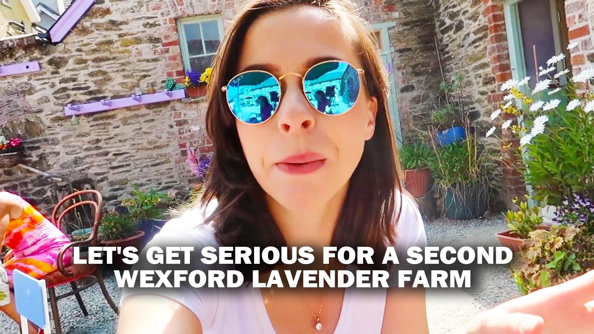 LET'S GET SERIOUS FOR A SECOND...| WEXFORD LAVENDER FARM & GARDENING HELP!