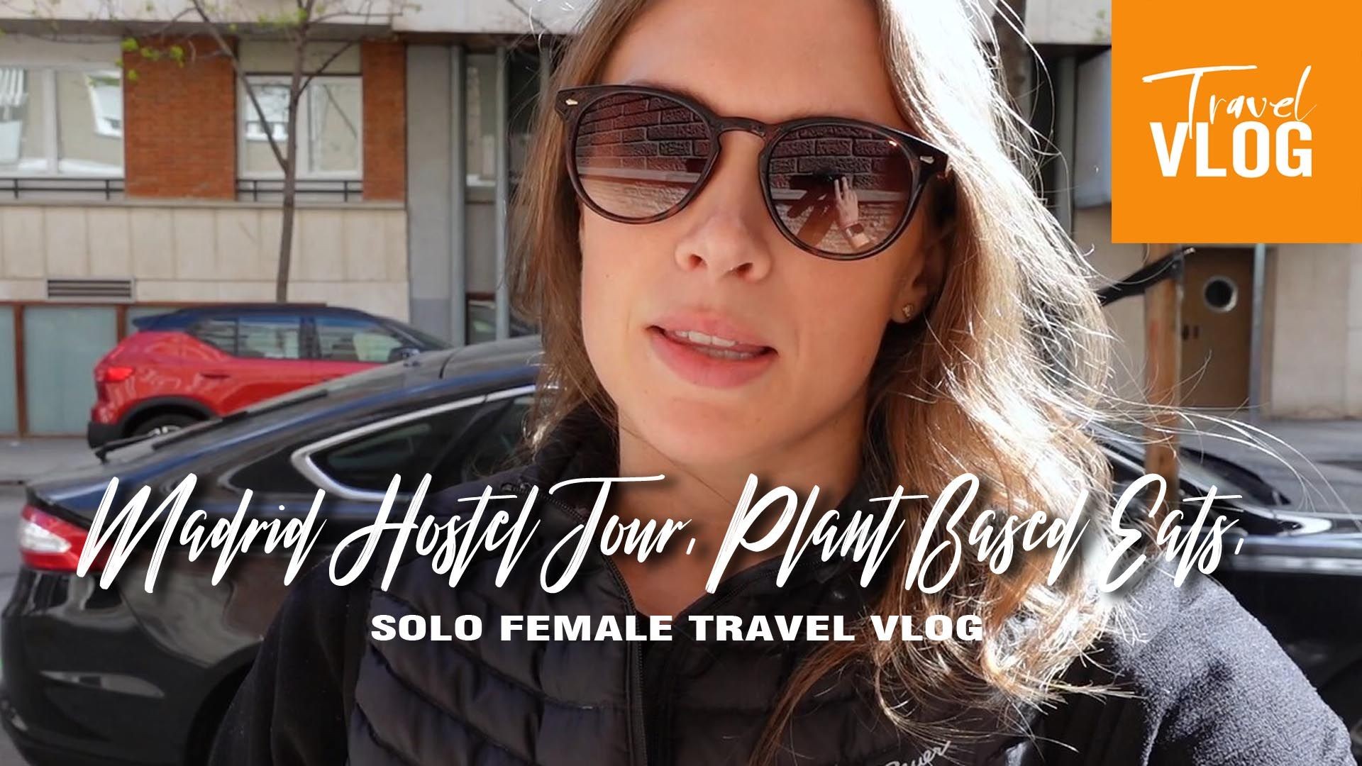 Madrid Hostel Tour, Plant Based Eats, Churros | Solo Female Travel Vlog